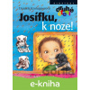 E-kniha Josífku, k noze! - Daniela Krolupperová, Markéta Vydrová (ilustrátor) E-kniha Josífku, k noze! - Daniela Krolupperová, Markéta Vydrová (ilustrátor)