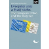 Evropská unie a Svatý stolec The European Union and the Holy See - Michal Tomášek Jan Kotous Evropská unie a Svatý stolec The European Union and the Holy See - Michal Tomášek Jan Kotous