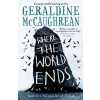 Where The World Ends - Geraldine Mccaughrean Where The World Ends - Geraldine Mccaughrean