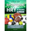 Sportovní hry v teorii a praxi Sportovní hry v teorii a praxi
