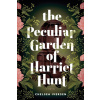 The Peculiar Garden of Harriet Hunt (Brožovaná) The Peculiar Garden of Harriet Hunt (Brožovaná)