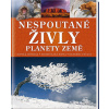 Nespoutané živly planety Země - Divoká příroda * Neobyčejná místa * Extrémy počasí Nespoutané živly planety Země - Divoká příroda * Neobyčejná místa * Extrémy počasí
