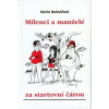 Milenci a manželé za start.č. - Marta Bednářová Milenci a manželé za start.č. - Marta Bednářová