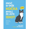 Proč si vaše kočka myslí, že jste idiot - Zábavný průvodce kočičí logikou (Sam Hart) Proč si vaše kočka myslí, že jste idiot - Zábavný průvodce kočičí logikou (Sam Hart)