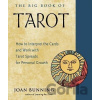 The Big Book of Tarot: How to Interpret the Cards and Work with Tarot Spreads for Personal Growth - Joan Bunning The Big Book of Tarot: How to Interpret the Cards and Work with Tarot Spreads for Personal Growth - Joan Bunning