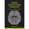 Mozog pod vplyvom parazitov (Ako malé tvory riadia naše správanie a formujú spoločnosť) Mozog pod vplyvom parazitov (Ako malé tvory riadia naše správanie a formujú spoločnosť)