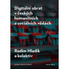 Digitální obrat v českých humanitních a sociálních vědách Digitální obrat v českých humanitních a sociálních vědách