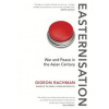 Easternisation - Gideon Rachman, Vintage Easternisation - Gideon Rachman, Vintage