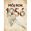 Môj rok 1956 - Vnenková Silvia, Jarmila Frejtichová, Dagmar Palovičová Môj rok 1956 - Vnenková Silvia, Jarmila Frejtichová, Dagmar Palovičová