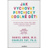 Jak vychovat psychicky odolné děti Jak vychovat psychicky odolné děti