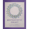 Mistrovství zdraví - Jak se vyznat ve světě medicíny, bylin, šarlatánů a farmakomafie Mistrovství zdraví - Jak se vyznat ve světě medicíny, bylin, šarlatánů a farmakomafie