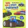 Veľká kniha o veľkých traktoroch a aj o niektorých malých... Veľká kniha o veľkých traktoroch a aj o niektorých malých...