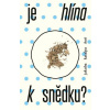 Je hlína k snědku? - Katalpa Jakuba Je hlína k snědku? - Katalpa Jakuba