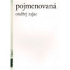 Pojmenovaná - Ondřej Zajac Pojmenovaná - Ondřej Zajac
