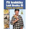 Fit krabičky Ládi Hrušky III - Láďa Hruška Fit krabičky Ládi Hrušky III - Láďa Hruška