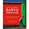 Naučte se používat barvu kreativně - Bryan Peterson, Susana Heida Schellenbergová Naučte se používat barvu kreativně - Bryan Peterson, Susana Heida Schellenbergová