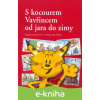 E-kniha S kocourem Vavřincem od jara do zimy - Věra Faltová, Dagmar Lhotová, Zdeněk K. Slabý E-kniha S kocourem Vavřincem od jara do zimy - Věra Faltová, Dagmar Lhotová, Zdeněk K. Slabý