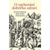 O zachování dobrého zdraví - Rantzau Heinrich Adam Huber z Riesenpachu O zachování dobrého zdraví - Rantzau Heinrich Adam Huber z Riesenpachu