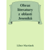Obraz literatury z oblasti Jeseníků Obraz literatury z oblasti Jeseníků