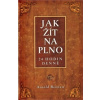 Jak žít naplno - Bennett Arnold Jak žít naplno - Bennett Arnold
