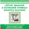 Léčivé, magické a ochranné symboly Slovanů Léčivé, magické a ochranné symboly Slovanů