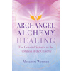 Archangel Alchemy Healing (Alexandra Wenman)(Brožovaná) Archangel Alchemy Healing (Alexandra Wenman)(Brožovaná)