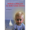 Príbehy a príklady na mori nášho života - Jozef Šuppa SJ Príbehy a príklady na mori nášho života - Jozef Šuppa SJ