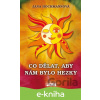 E-kniha Co dělat, aby nám bylo hezky - Jana Hochmannová E-kniha Co dělat, aby nám bylo hezky - Jana Hochmannová
