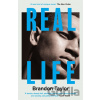 Real Life - Brandon Taylor Real Life - Brandon Taylor