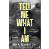 Tell Me What I Am - Una Mannion Tell Me What I Am - Una Mannion