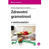 Zdravotní gramotnost v ošetřovatelství - Magerčiaková Mariana Zdravotní gramotnost v ošetřovatelství - Magerčiaková Mariana