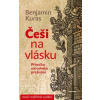 Češi na vlásku - Příručka národního přežívání - 5.vydání - Benjamin Kuras Češi na vlásku - Příručka národního přežívání - 5.vydání - Benjamin Kuras