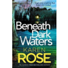 Beneath Dark Waters - Karen Rose Beneath Dark Waters - Karen Rose