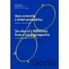 Idea univerzity z české perspektivy - Jiří Hanuš Idea univerzity z české perspektivy - Jiří Hanuš