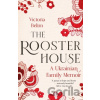 The Rooster House: A Ukrainian Family Memoir - Belim Victoria The Rooster House: A Ukrainian Family Memoir - Belim Victoria