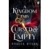 A Kingdom This Cursed and Empty - Stacia Stark A Kingdom This Cursed and Empty - Stacia Stark