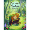 My Forest Notebook - 15 skladieb pre sólový klavír My Forest Notebook - 15 skladieb pre sólový klavír