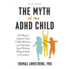 Myth of the ADHD Child (Thomas Armstrong)(Brožovaná) Myth of the ADHD Child (Thomas Armstrong)(Brožovaná)