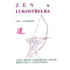 Zen a lukostřelba - Lekce mistřa lukostřelby o dechu, držení těla a cestě intuice - Claremon Neil Zen a lukostřelba - Lekce mistřa lukostřelby o dechu, držení těla a cestě intuice - Claremon Neil