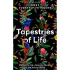 Tapestries Of Life: Uncovering The Lifesaving Secrets Of The Natural World Tapestries Of Life: Uncovering The Lifesaving Secrets Of The Natural World