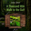 A Thousand Mile Walk to the Gulf (EN) A Thousand Mile Walk to the Gulf (EN)