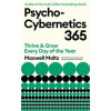 Psycho-Cybernetics 365 - Maxwell Maltz, Matt Furey, Profile Books Ltd Psycho-Cybernetics 365 - Maxwell Maltz, Matt Furey, Profile Books Ltd