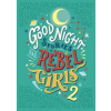 Good Night Stories for Rebel Girls 2 - Elena Favilli, Francesca Cavallo, Timbuktu Labs, Inc Good Night Stories for Rebel Girls 2 - Elena Favilli, Francesca Cavallo, Timbuktu Labs, Inc
