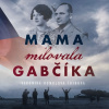 Tóthová Homolová Veronika Mama milovala Gabčíka - CD - audiokniha Tóthová Homolová Veronika Mama milovala Gabčíka - CD - audiokniha