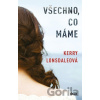 Všechno, co máme - Kerry Lonsdale Všechno, co máme - Kerry Lonsdale