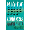 Mlčať je zlatá rybka - Annabel Pitcher Mlčať je zlatá rybka - Annabel Pitcher