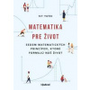 Matematika pre život - Kit Yates Matematika pre život - Kit Yates
