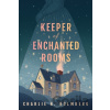 Keeper of Enchanted Rooms - Charlie N. Holmberg Keeper of Enchanted Rooms - Charlie N. Holmberg
