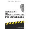Criminology and Criminal Profiling for beginners Criminology and Criminal Profiling for beginners