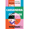 The Cassandra Complex: The hotly anticipated adult debut from the multi-million copy bestselling author of Geek Girl The Cassandra Complex: The hotly anticipated adult debut from the multi-million copy bestselling author of Geek Girl